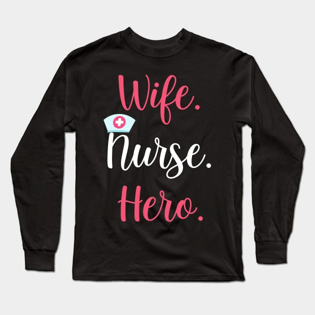 Wife. Nurse. Hero. Mom Appreciation Gift for Women Long Sleeve T-Shirt by chilla09